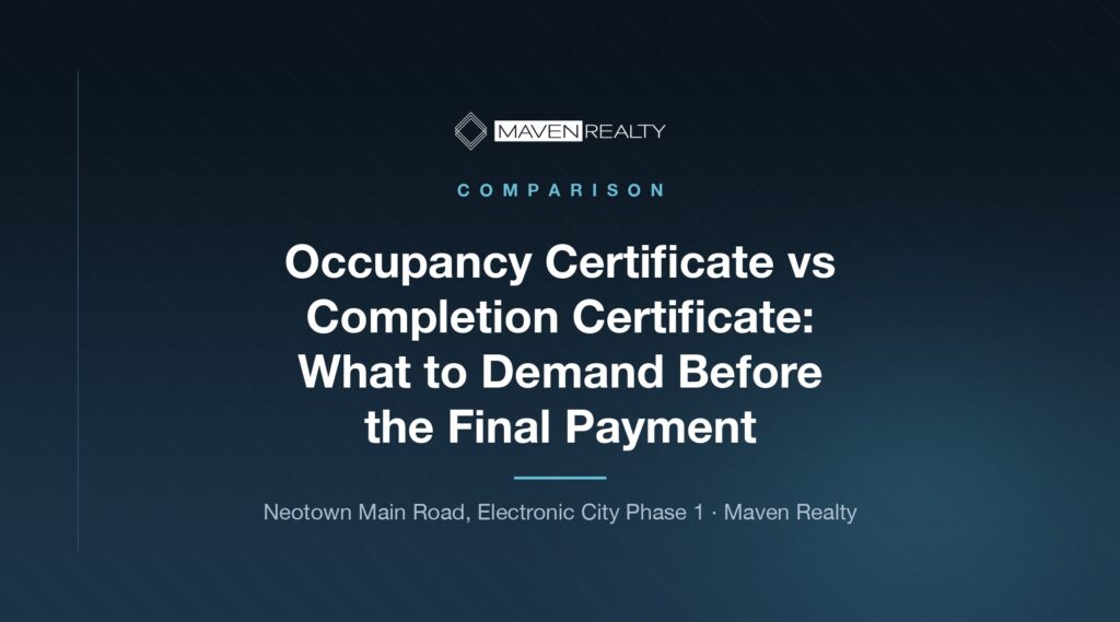 Occupancy Certificate vs Completion Certificate: What to Demand Before the Final Payment — Maven Realty
