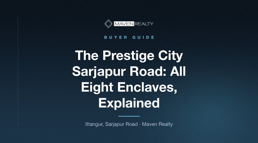 The Prestige City Sarjapur Road: All Eight Enclaves, Explained — Maven Realty